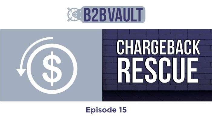 B2B Vault Episode 15: Chargeback Rescue – NPSBANK To The Rescue