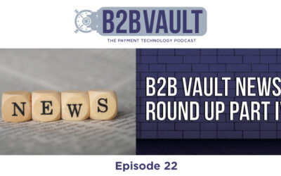 B2B Vault Episode 22: B2B Vault News Round Up Part IV