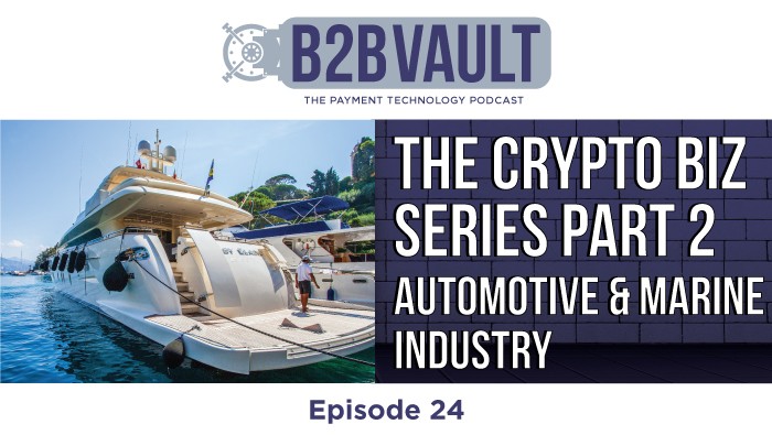 B2B Vault Episode 24: The Crypto Biz Series Part 2 – Automotive & Marine Industry