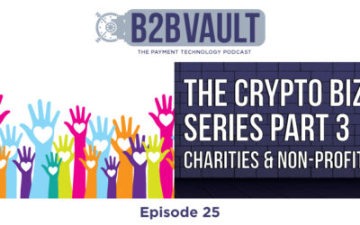 B2B Vault Episode 25: The Crypto Biz Series Part 3 – Charities & Non-Profits