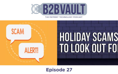 B2B Vault Episode 27: Holiday Scams To Look Out For