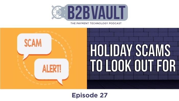 B2B Vault Episode 27: Holiday Scams To Look Out For