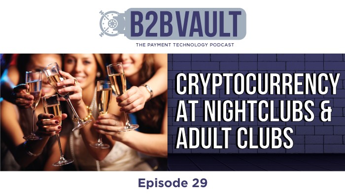 B2B Vault Episode 29: Cryptocurrency At Nightclubs & Adult Clubs