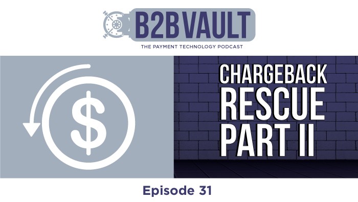 B2B Vault Episode 31: Chargeback Rescue Part 2