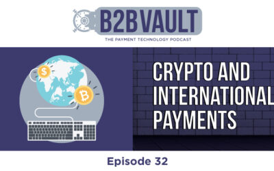 B2B Vault Episode 32: Crypto and International Payments