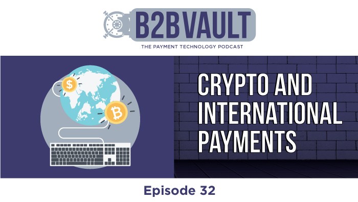 B2B Vault Episode 32: Crypto and International Payments