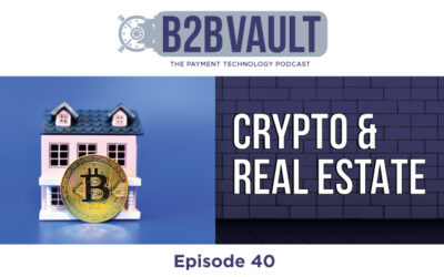 B2B Vault Episode 40: Cryptocurrency & Real Estate