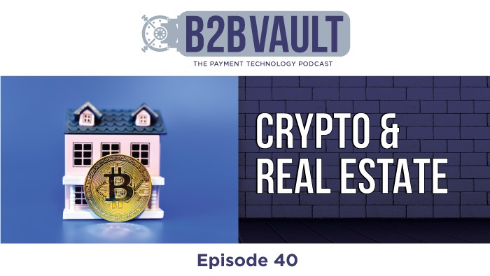 B2B Vault Episode 40: Cryptocurrency & Real Estate