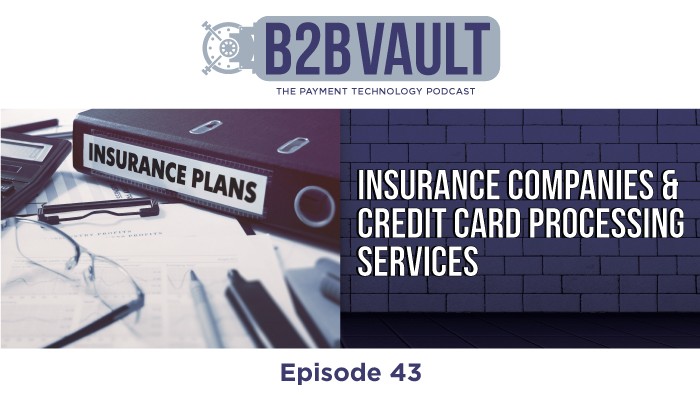 B2B Vault Episode 43: Insurance Companies & Credit Card Processing Services