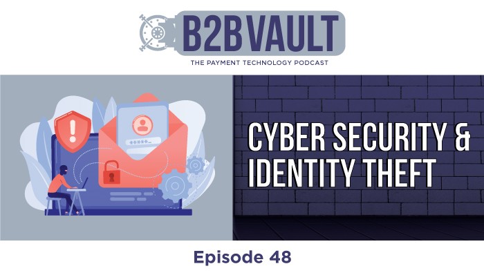 B2B Vault Episode 48: Cyber Security & Identity Theft