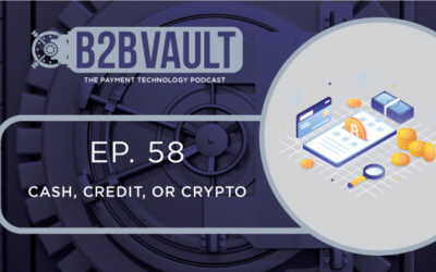 B2B Vault Episode 58: Cash, Credit, or Crypto