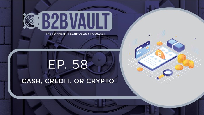 B2B Vault Episode 58: Cash, Credit, or Crypto
