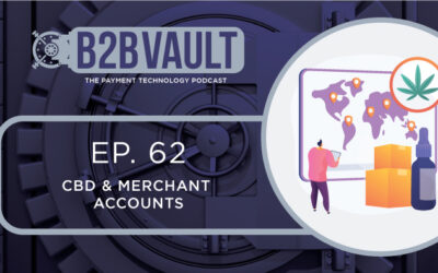 B2B Vault Episode 62: CBD & Merchant Accounts