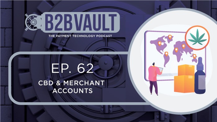 B2B Vault Episode 62: CBD & Merchant Accounts