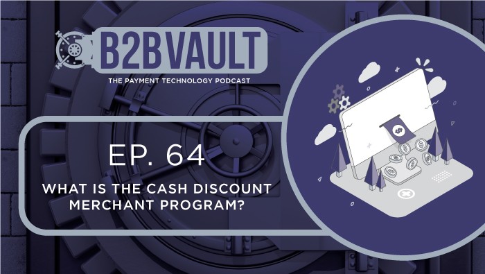 B2B Vault Episode 64: What Is The Cash Discount Merchant Program?