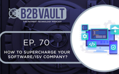 B2B Vault Episode 70: How to supercharge your Software/ISV company?
