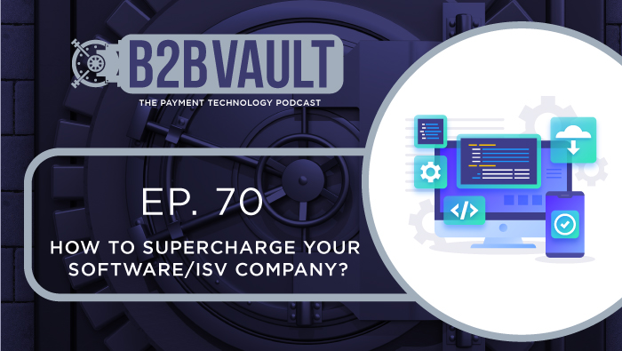 B2B Vault Episode 70: How to supercharge your Software/ISV company?