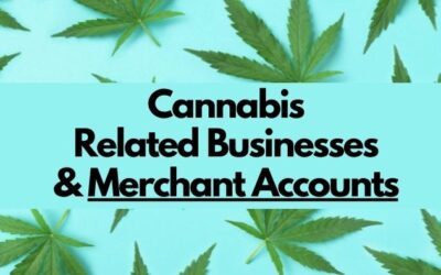 Cannabis Related Businesses & Merhcant Accounts