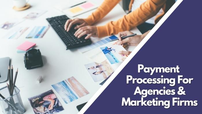 Payment Processing For Agencies & Marketing Firms
